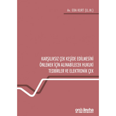 Karşılıksız Çek Keşide Edilmesini Önlemek İçin Alınabilecek Hukuki Tedbirler ve Elektronik Çek