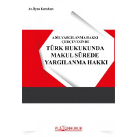 Türk Hukukunda Makul Sürede Yargılanma Hakkı