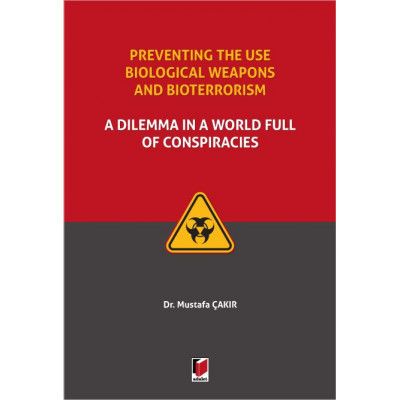 Preventing the use Biological Weapons and Bioterrorism: A Dilemma in a World Full of Conspiracies