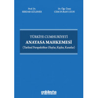 Türkiye Cumhuriyeti Anayasa Mahkemesi (Tarihsel Perspektiften Olaylar, Kişiler, Kararlar)