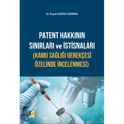 Patent Hakkının Sınırları ve İstisnaları(Kamu Sağlığı Gerekçesi Özelinde İncelenmesi)
