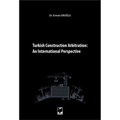 Turkish Construction Arbitration: An International Perpective
