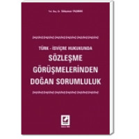 Türk – İsviçre Hukukunda Sözleşme Görüşmelerinden Doğan Sorumluluk