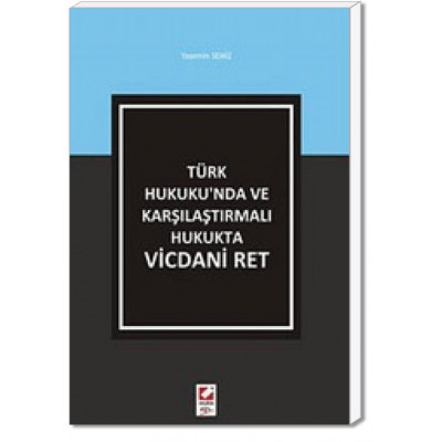 Türk Hukuku’nda ve Karşılaştırmalı Hukukta Vicdani Ret