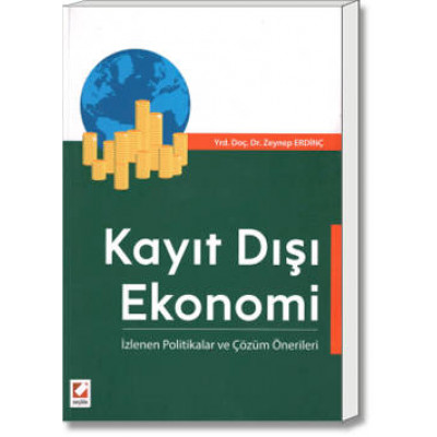 Kayıt Dışı Ekonomi (İzlenen Politikalar ve Çözüm Önerileri)