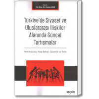 Türkiye'de Siyaset ve Uluslararası İlişkiler Alanında Güncel Tartışmalar