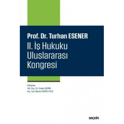 Prof. Dr. Turhan Esener II. İş Hukuku Uluslararası Kongresi