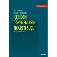 Türk Sermaye Piyasası Hukukunda İçeriden Öğrenenlerin Ticareti Suçu (Bilgi Suistimali)