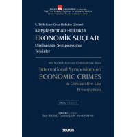 Karşılaştırmalı Hukukta Ekonomik Suçlar Uluslararası Sempozyumu Tebliğler – C: I – II