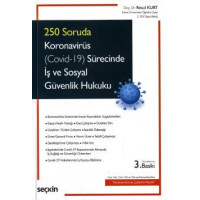 250 Soruda Koronavirüs (Covid–19) Sürecinde İş ve Sosyal Güvenlik Hukuku