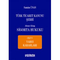 Türk Ticaret Kanunu Şerhi Altıncı Kitap: Sigorta Hukuku- Cilt V - Yargı Kararları