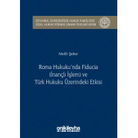 Roma Hukuku'nda Fıducıa (İnançlı İşlem) ve Türk Hukuku Üzerindeki Etkisi