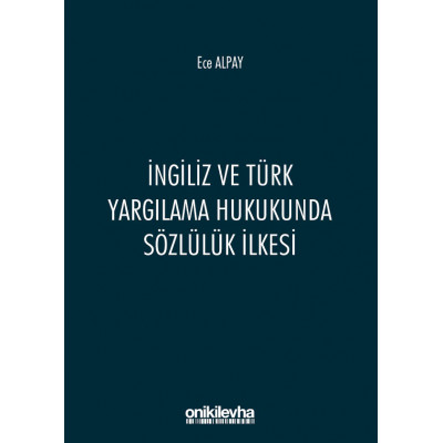  İngiliz ve Türk Yargılama Hukukunda Sözlülük İlkesi