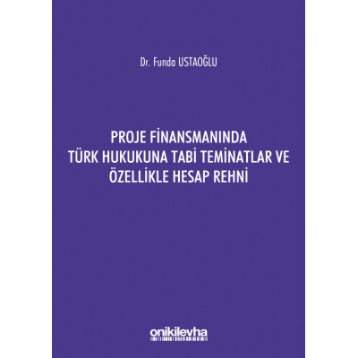  Proje Finansmanında Türk Hukukuna Tabi Teminatlar ve Özellikle Hesap Rehni