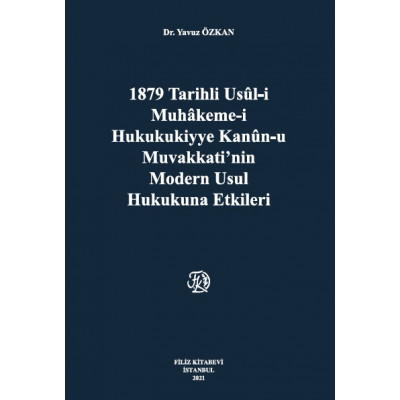 1879 Tarihli usül-i Muhakeme-i Hukukukiyye Kanun-u Muvakkati,nin Modern Usul Hukukuna Etkileri