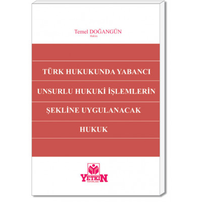 Türk Hukukunda Yabancı Unsurlu Hukuki İşlemlerin Şekline Uygulanacak Hukuk