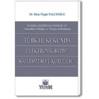 Türk Hukukunda Elektronik Satım Sözleşmesi ve Kuruluşu