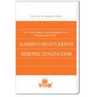 Yeni Ticaret Kanunu Tasarısı Hükümleri ile de Karşılaştırmalı Olarak Kambiyo Senetlerinde Sebepsiz Zenginleşme