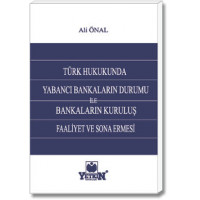 Türk Hukukunda Yabancı Bankaların Durumu ile Bankaların Kuruluş,  Faaliyet ve Sona Ermesi