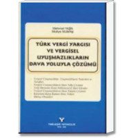 Türk Vergi Yargısı ve Vergisel Uyuşmazlıkların Dava Yoluyla Çözümü