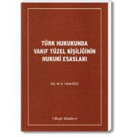 Türk Hukukunda Vakıf Tüzel Kişiliğinin Hukuki Esasları