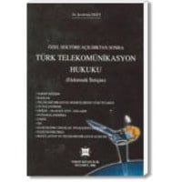 Özel Sektöre Açıldıktan Sonra Türk Telekomünikasyon Hukuku (Elektronik İletişim)