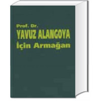 Prof. Dr. Yavuz ALANGOYA İçin Armağan