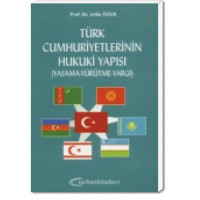 Türk Cumhuriyetlerinin Hukuki Yapısı  (Yasama - Yürütme - Yargı)