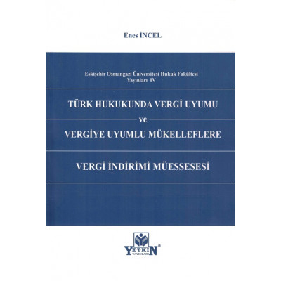Türk Hukukunda Vergi Uyumu Ve  Vergiye Uyumlu Mükelleflere Vergi İndirimi  Müessesesi