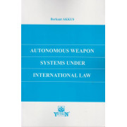 Autonomous Weapon Systems Under Internatİonal Law