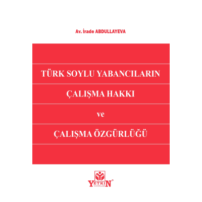 Türk Soylu Yabancıların Çalışma Hakkı ve Çalışma Özgürlüğü