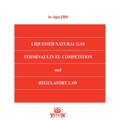 LIQUEFIED NATURAL GAS TERMINALS IN EU COMPETITON AND REGULATORY LAW