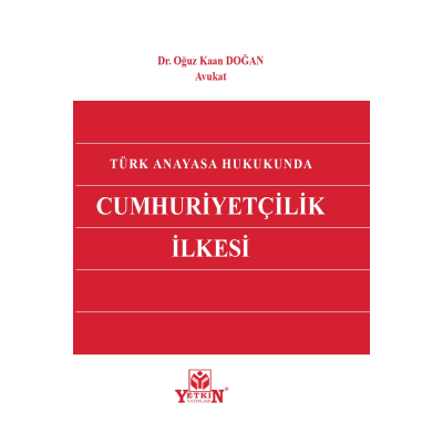 Türk Anayasa Hukukunda Cumhuriyetçilik İlkesi 