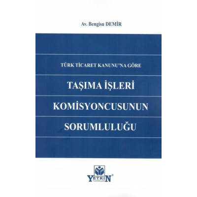 Türk Ticaret Kanuna'na Göre Taşıma İşleri Komisyonunun Sorumluluğu