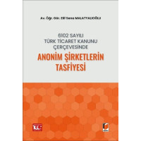 6102 Sayılı Türk Ticaret Kanunu Çerçevesinde Anonim Şirketlerin Tasfiyesi