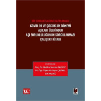 Covid-19 ve Çocukluk Dönemi Aşıları Üzerinden Aşı Zorunluluğunun Sorgulanması Çalıştay Kitabı