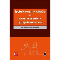 İşçinin Politik Görüş ve Faaliyetlerinin İş İlişkisine Etkisi