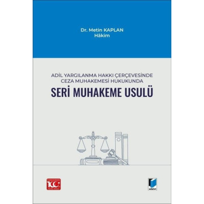 Adil Yargılanma Hakkı Çerçevesinde Ceza Muhakemesi Hukukunda Seri Muhakeme Usulü