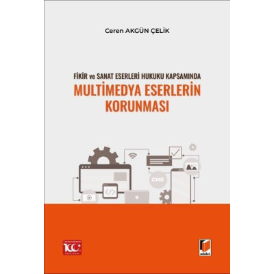 Fikir ve Sanat Eserleri Hukuku Kapsamında Multimedya Eserlerin Korunması