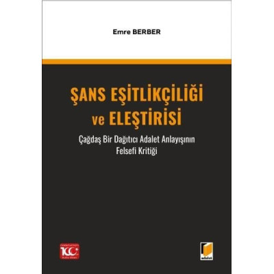 Şans Eşitlikçiliği ve Eleştirisi Çağdaş Bir Dağıtıcı Adalet Anlayışının Felsefi Kritiği