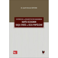 Caydırıcılık ve Rehabilitasyon Bakımından Hapis Cezasının Suça Etkisi ve Ceza Popülizmi