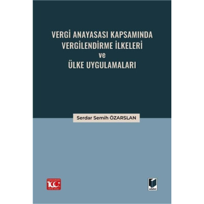 Vergi Anayasası Kapsamında Vergilendirme İlkeleri ve Ülke Uygulamaları