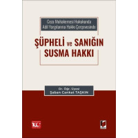 Ceza Muhakemesi Hukukunda Adil Yargılanma Hakkı Çerçevesinde Şüpheli ve Sanığın Susma Hakkı