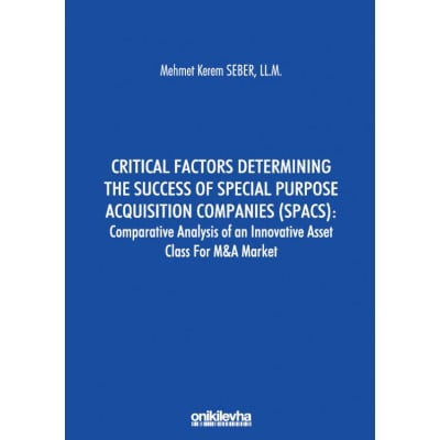 Critical Factors Determining The Success Of Special Purpose Acquisition Companies (SPACS): Comparative Analysis Of An Innovative Asset Class For M&A Market