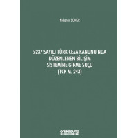 5237 Sayılı Türk Ceza Kanunu'nda Düzenlenen Bilişim Sistemine Girme Suçu