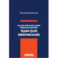 6102 Sayılı Türk Ticaret Kanunu Hükümleri Çerçevesinde Taşıma İşleri Komisyonculuğu