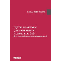Dijital Platform Çalışanlarının Hukuki Statüsü (İş ve Sosyal Güvenlik Hukuku Bakımından)
