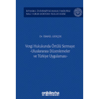 Vergi Hukukunda Örtülü Sermaye -Uluslararası Düzenlemeler ve Türkiye Uygulaması-