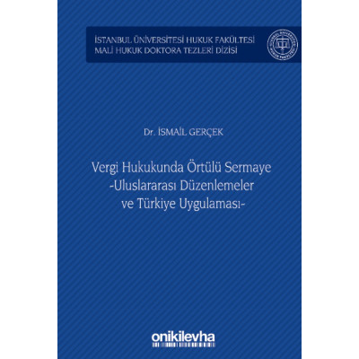 Vergi Hukukunda Örtülü Sermaye -Uluslararası Düzenlemeler ve Türkiye Uygulaması-