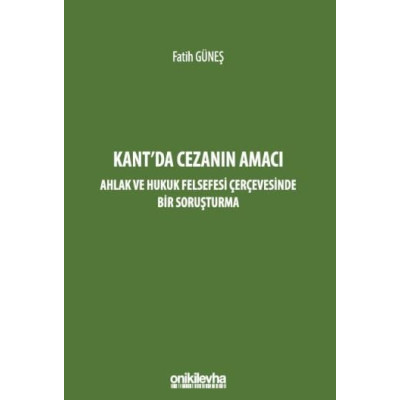 Kant'da Cezanın Amacı – Ahlak ve Hukuk Felsefesi Çerçevesinde Bir Soruşturma